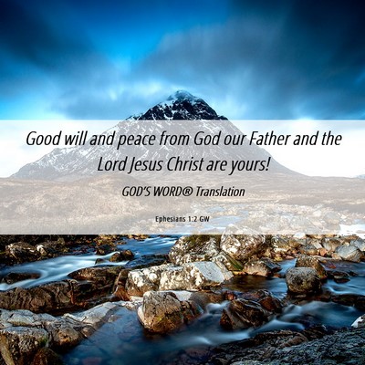 Picture 06 - Ephesians 1:2 GW - Good will and peace from God our Father and the - Bible Verse Picture