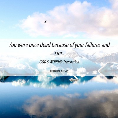Picture 06 - Ephesians 2:1 GW - You were once dead because of your failures and - Bible Verse Picture