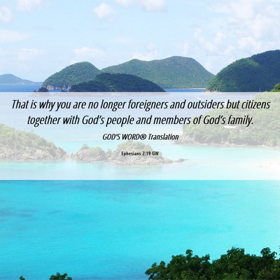 Picture 06 - Ephesians 2:19 GW - That is why you are no longer foreigners and - Bible Verse Picture