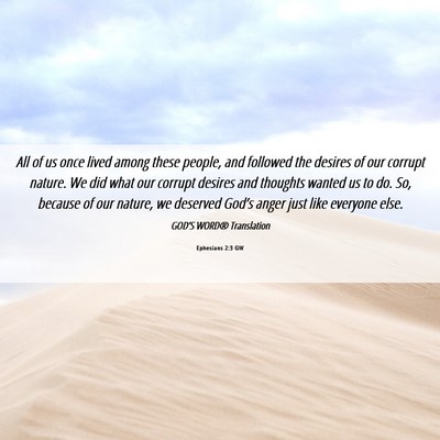Picture 06 - Ephesians 2:3 GW - All of us once lived among these people, and - Bible Verse Picture