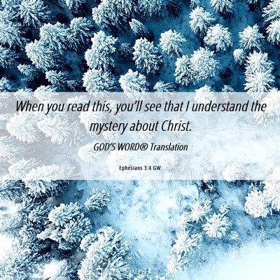 Picture 06 - Ephesians 3:4 GW - When you read this, you’ll see that I - Bible Verse Picture