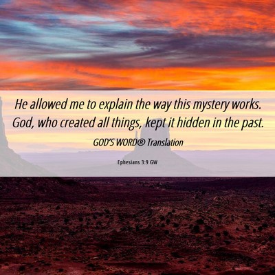 Picture 06 - Ephesians 3:9 GW - He allowed me to explain the way this mystery - Bible Verse Picture