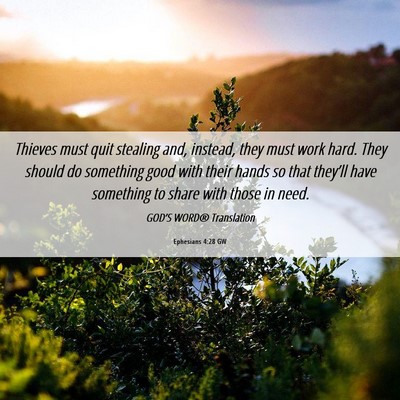 Picture 06 - Ephesians 4:28 GW - Thieves must quit stealing and, instead, they - Bible Verse Picture