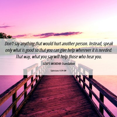 Picture 06 - Ephesians 4:29 GW - Don’t say anything that would hurt another - Bible Verse Picture