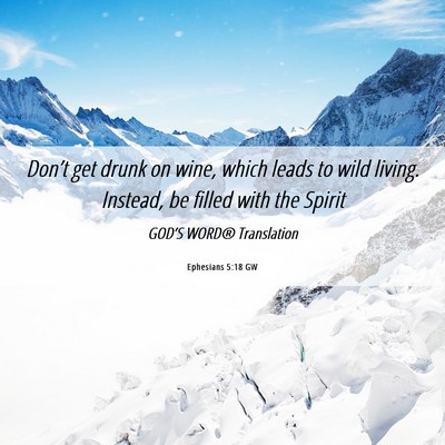Picture 06 - Ephesians 5:18 GW - Don’t get drunk on wine, which leads to wild - Bible Verse Picture