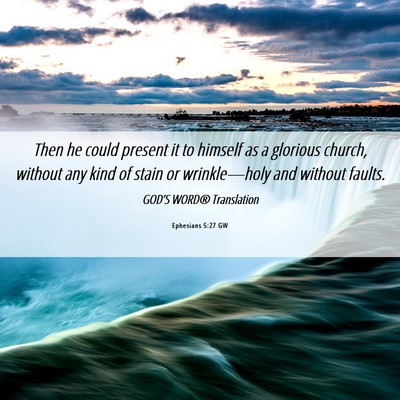 Picture 06 - Ephesians 5:27 GW - Then he could present it to himself as a glorious - Bible Verse Picture