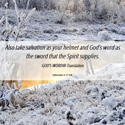 Picture 06 - Ephesians 6:17 GW - Also take salvation as your helmet and God’s - Bible Verse Picture