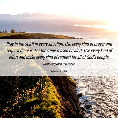 Picture 06 - Ephesians 6:18 GW - Pray in the Spirit in every situation. Use every - Bible Verse Picture