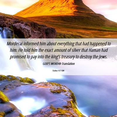 Picture 06 - Esther 4:7 GW - Mordecai informed him about everything that had - Bible Verse Picture