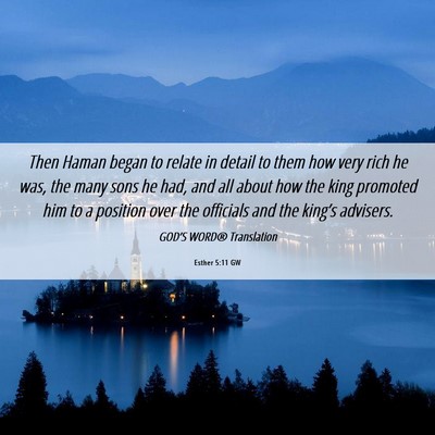Picture 06 - Esther 5:11 GW - Then Haman began to relate in detail to them how - Bible Verse Picture