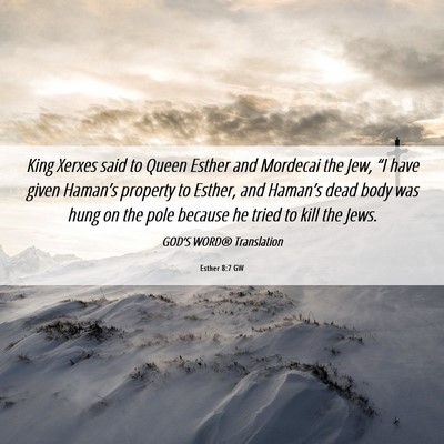 Picture 06 - Esther 8:7 GW - King Xerxes said to Queen Esther and Mordecai the - Bible Verse Picture