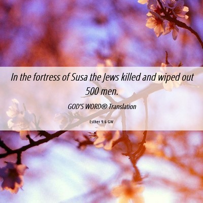 Picture 06 - Esther 9:6 GW - In the fortress of Susa the Jews killed and wiped - Bible Verse Picture