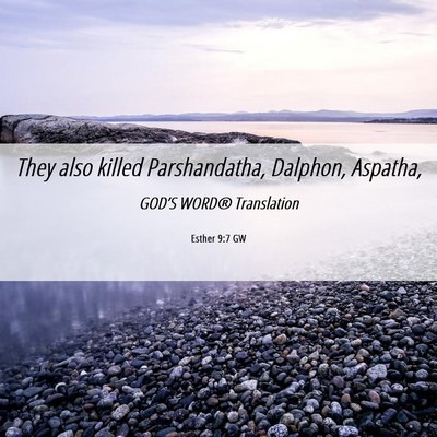 Picture 06 - Esther 9:7 GW - They also killed Parshandatha, Dalphon, - Bible Verse Picture