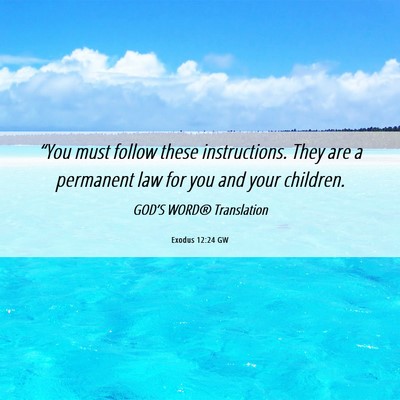 Picture 06 - Exodus 12:24 GW - “You must follow these instructions. They are a - Bible Verse Picture