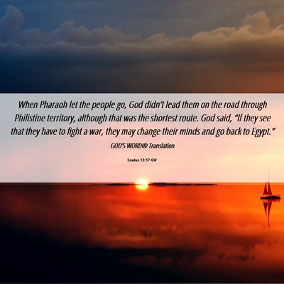 Picture 06 - Exodus 13:17 GW - When Pharaoh let the people go, God didn’t lead - Bible Verse Picture