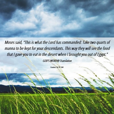 Picture 06 - Exodus 16:32 GW - Moses said, “This is what the Lord has - Bible Verse Picture