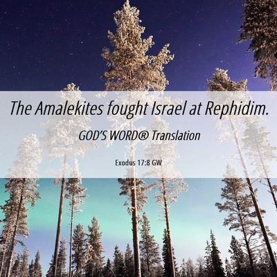 Picture 06 - Exodus 17:8 GW - The Amalekites fought Israel at - Bible Verse Picture