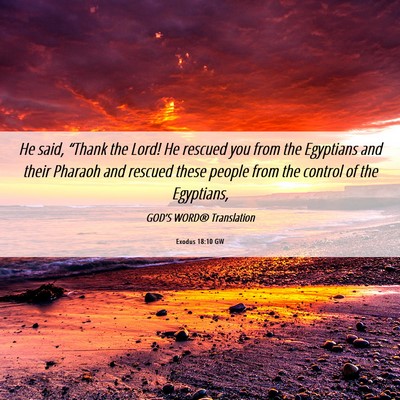 Picture 06 - Exodus 18:10 GW - He said, “Thank the Lord! He rescued you from - Bible Verse Picture