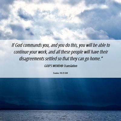 Picture 06 - Exodus 18:23 GW - If God commands you, and you do this, you will be - Bible Verse Picture