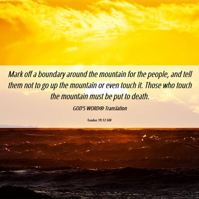 Picture 06 - Exodus 19:12 GW - Mark off a boundary around the mountain for the - Bible Verse Picture