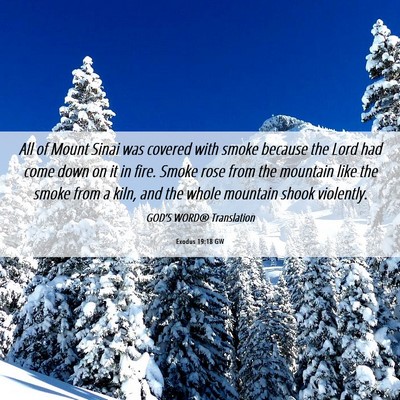 Picture 06 - Exodus 19:18 GW - All of Mount Sinai was covered with smoke because - Bible Verse Picture