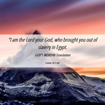 Picture 06 - Exodus 20:2 GW - “I am the Lord your God, who brought you out of - Bible Verse Picture