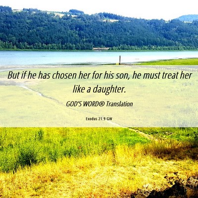 Picture 06 - Exodus 21:9 GW - But if he has chosen her for his son, he must - Bible Verse Picture