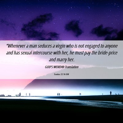 Picture 06 - Exodus 22:16 GW - “Whenever a man seduces a virgin who is not - Bible Verse Picture
