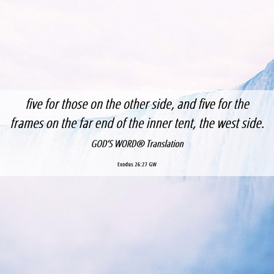 Picture 06 - Exodus 26:27 GW - five for those on the other side, and five for - Bible Verse Picture