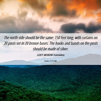 Picture 06 - Exodus 27:11 GW - The north side should be the same: 150 feet long, - Bible Verse Picture