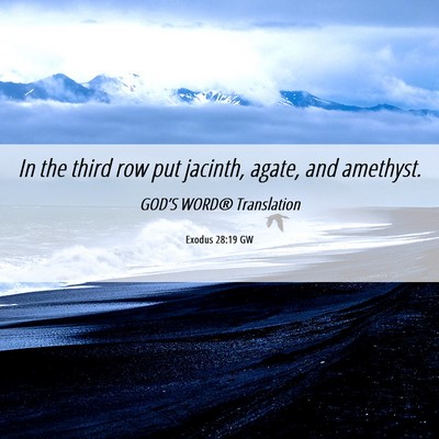 Picture 06 - Exodus 28:19 GW - In the third row put jacinth, agate, and - Bible Verse Picture