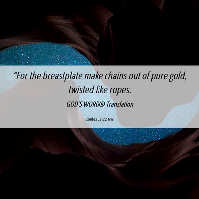 Picture 06 - Exodus 28:22 GW - “For the breastplate make chains out of pure - Bible Verse Picture
