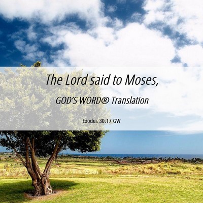 Picture 06 - Exodus 30:17 GW - The Lord said to - Bible Verse Picture