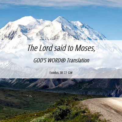 Picture 06 - Exodus 30:22 GW - The Lord said to - Bible Verse Picture