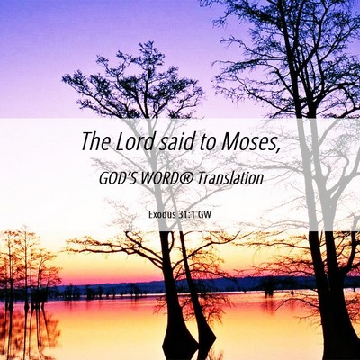Picture 06 - Exodus 31:1 GW - The Lord said to - Bible Verse Picture