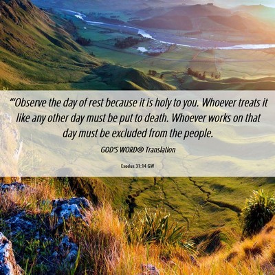 Picture 06 - Exodus 31:14 GW - “‘Observe the day of rest because it is holy - Bible Verse Picture