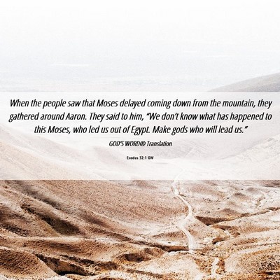 Picture 06 - Exodus 32:1 GW - When the people saw that Moses delayed coming - Bible Verse Picture