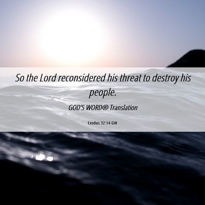 Picture 06 - Exodus 32:14 GW - So the Lord reconsidered his threat to destroy - Bible Verse Picture