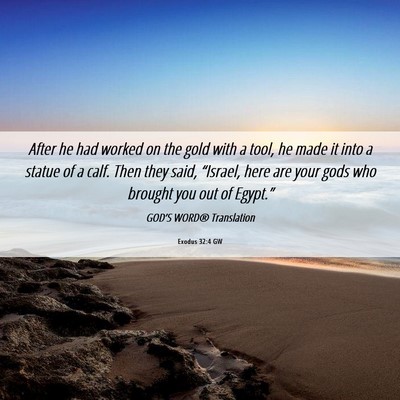 Picture 06 - Exodus 32:4 GW - After he had worked on the gold with a tool, he - Bible Verse Picture