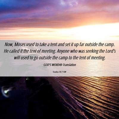 Picture 06 - Exodus 33:7 GW - Now, Moses used to take a tent and set it up far - Bible Verse Picture