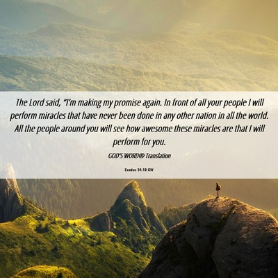 Picture 06 - Exodus 34:10 GW - The Lord said, “I’m making my promise again. - Bible Verse Picture