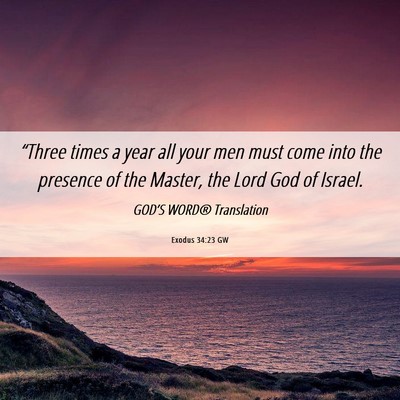 Picture 06 - Exodus 34:23 GW - “Three times a year all your men must come into - Bible Verse Picture