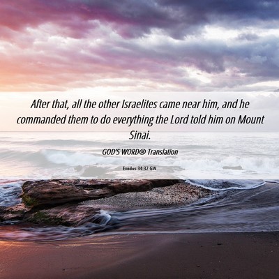 Picture 06 - Exodus 34:32 GW - After that, all the other Israelites came near - Bible Verse Picture