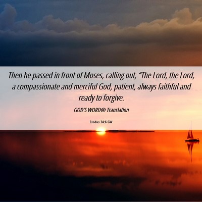 Picture 06 - Exodus 34:6 GW - Then he passed in front of Moses, calling out, - Bible Verse Picture