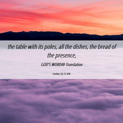 Picture 06 - Exodus 35:13 GW - the table with its poles, all the dishes, the - Bible Verse Picture