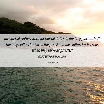 Picture 06 - Exodus 35:19 GW - the special clothes worn for official duties in - Bible Verse Picture