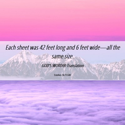Picture 06 - Exodus 36:9 GW - Each sheet was 42 feet long and 6 feet wide—all - Bible Verse Picture