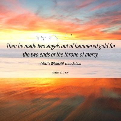 Picture 06 - Exodus 37:7 GW - Then he made two angels out of hammered gold for - Bible Verse Picture