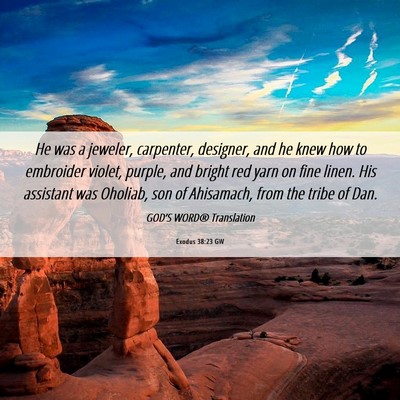 Picture 06 - Exodus 38:23 GW - He was a jeweler, carpenter, designer, and he - Bible Verse Picture