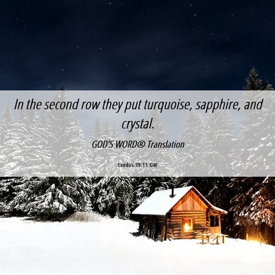 Picture 06 - Exodus 39:11 GW - In the second row they put turquoise, sapphire, - Bible Verse Picture